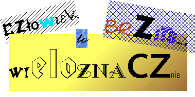 Cz�owiek to brzmi... wieloznacznie